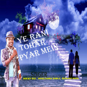 Rocky Raj的专辑Ye Rani Tohar Pyar Mein
