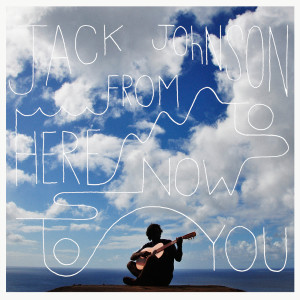Jack Johnson的專輯From Here To Now To You
