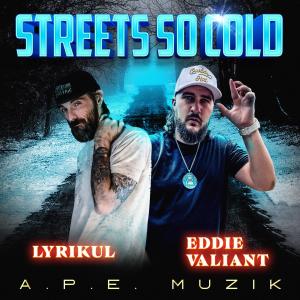 收聽Lyrikul的Streets So Cold (feat. Eddie Valiant) (Explicit)歌詞歌曲