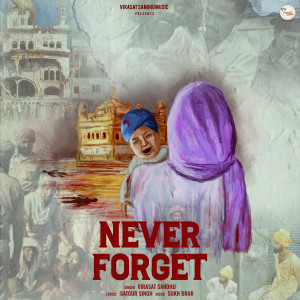 Listen to Never Forget (Explicit) song with lyrics from Virasat Sandhu