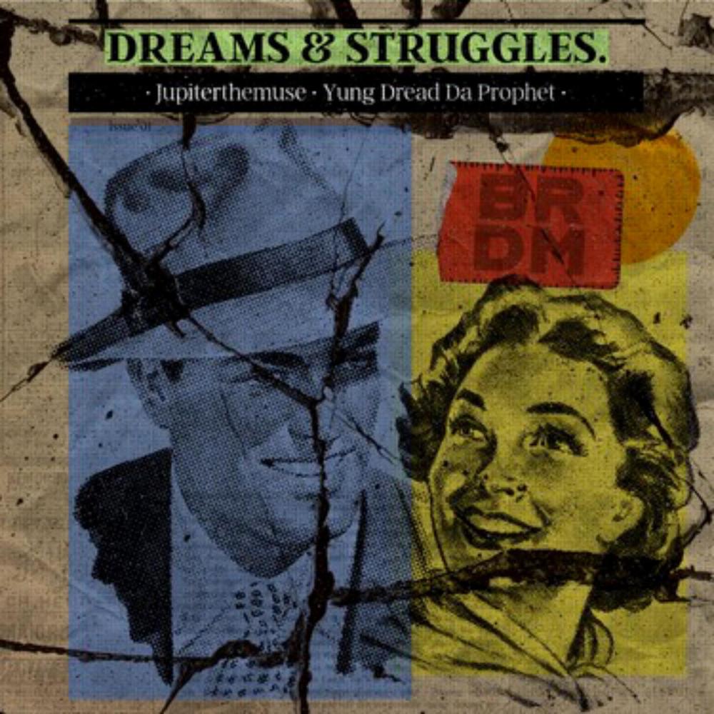 DREAMS & STRUGGLES. (feat. Yung Dread Da Prophet & Jupiter The Muse) (Explicit)