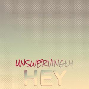 Album Unswervingly Hey oleh Various