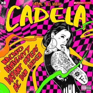Listen to Cadela (with Bryant Myers, Almighty, Dayme y El High, MC Bin Laden) song with lyrics from Nacho