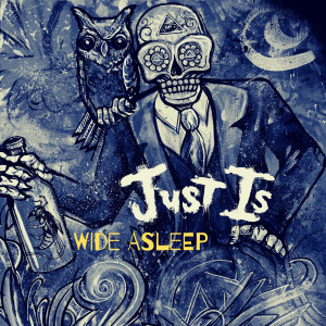 收听Just Is的Wide Asleep (Explicit)歌词歌曲