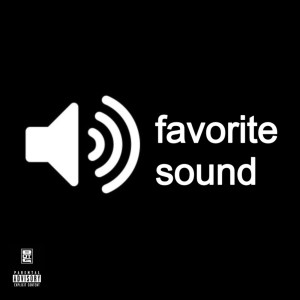 Listen to Favorite Sound (Explicit) song with lyrics from BigYetti