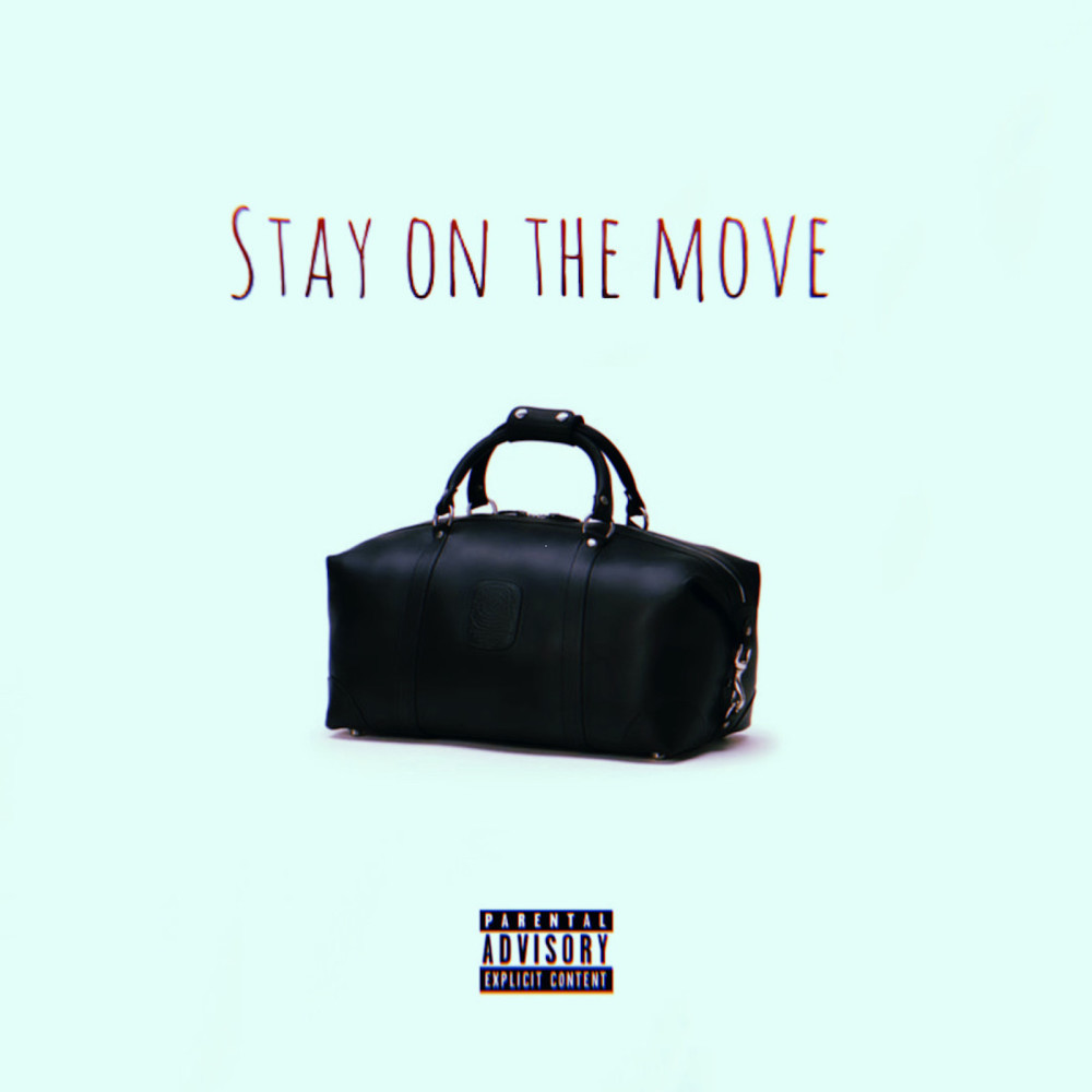 Stay on the Move (Explicit)