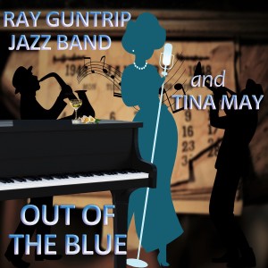 อัลบัม Out of the Blue Ray Guntrip Jazz Band and Tina May ศิลปิน Tina May