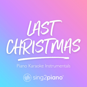 Dengarkan lagu Last Christmas (In the Style of Ariana Grande) (Piano Karaoke Version) (其他) nyanyian Sing2Piano dengan lirik