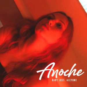 收聽Baby Joss的Anoche歌詞歌曲