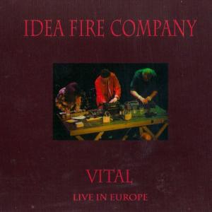 Idea Fire Company的專輯Vital - Live in Europe