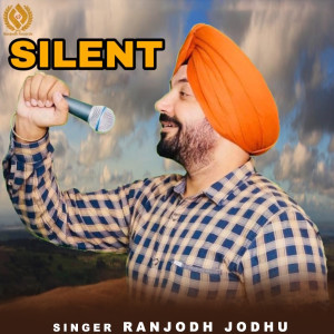 Listen to Silent song with lyrics from Ranjodh Jodhu