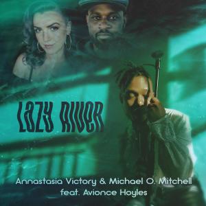 收聽Annastasia Victory的Lazy River (feat. Avionce Hoyles)歌詞歌曲