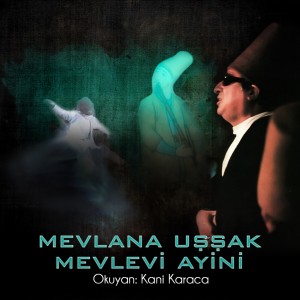 Kani Karaca的專輯Mevlana Uşşak Mevlevi Ayini