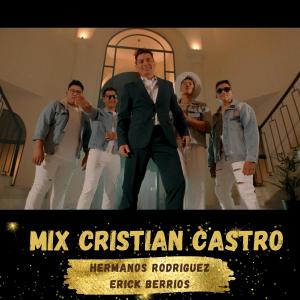 Erick Berríos的專輯Mix Cristian Castro (feat. Hermanos Rodriguez)