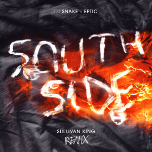 收聽DJ Snake的SouthSide (Sullivan King Remix)歌詞歌曲