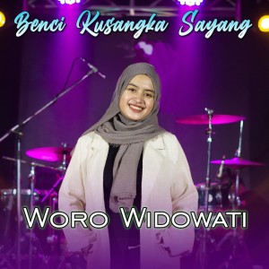 Woro Widowati的專輯Benci Kusangka Sayang