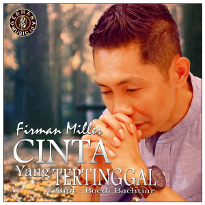Dengarkan Cinta Yang Tertinggal lagu dari Firman Miller dengan lirik