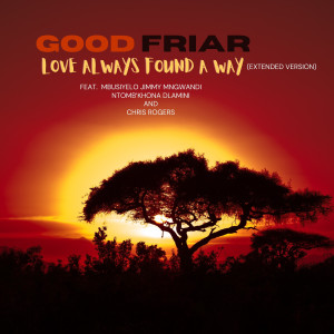 Listen to Love Always Found a Way (Extended Version) song with lyrics from GOOD FRIAR