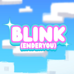 Listen to BLINK (ENDERYOU) (Villager Ver.) song with lyrics from Zekai