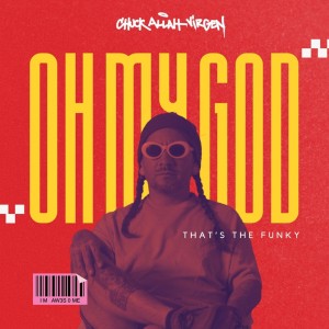 ดาวน์โหลดและฟังเพลง Oh My God That's The Funky พร้อมเนื้อเพลงจาก Chuck Allah Virgen
