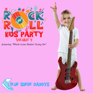 Rock 'n' Roll Kids Party - Featuring "Whole Lotta Shakin' Going On" (Vol. 4) dari Blue Suede Daddys
