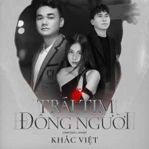 Listen to Trái Tim Đông Người song with lyrics from Khac viet
