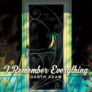 收聽Garth Adam的I Remember Everything歌詞歌曲