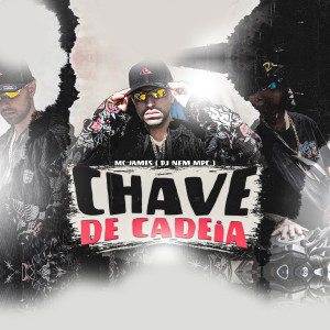 收聽Mc James的Chave de Cadeia歌詞歌曲