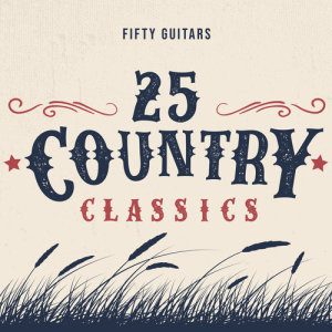 อัลบัม 25 Country Classics ศิลปิน Fifty Guitars