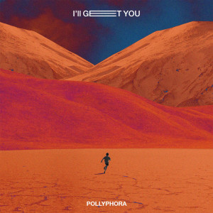 Dengarkan I'll Get You lagu dari Pollyphora dengan lirik