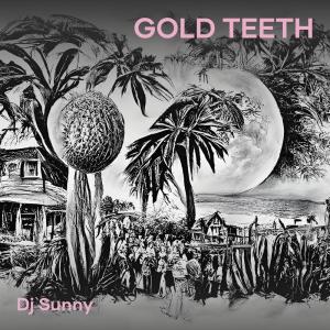 Listen to Gold Teeth song with lyrics from DJ Sunny-----[replace by 11856]