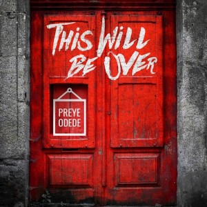Listen to This Will Be Over song with lyrics from Preye Odede