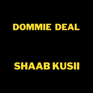 收聽Dommie Deal的Shaab Kusii歌詞歌曲