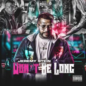 ดาวน์โหลดและฟังเพลง Won't Be Long (Explicit) พร้อมเนื้อเพลงจาก Jeremy Stein