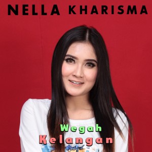 ดาวน์โหลดและฟังเพลง Wegah Kelangan (Explicit) พร้อมเนื้อเพลงจาก Nella Kharisma