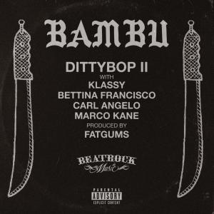 收聽Bambu的Dittybop II (feat. Klassy, Bettina Francisco, Carl Angelo & Marco Kane) (Explicit)歌詞歌曲