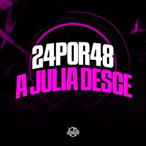 24POR48 A Julia Desce (Explicit) dari Dj PHFive