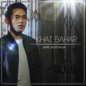 Listen to Dari Jauh Saja song with lyrics from Khai Bahar