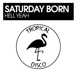 Listen to Hell Yeah song with lyrics from Saturday Born