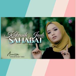收聽Anissa的Kekasih Jadi Sahabat歌詞歌曲