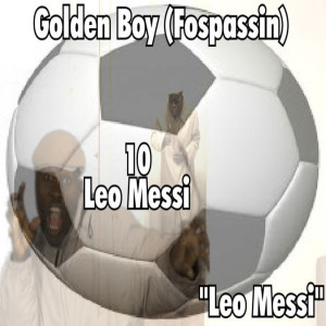 收聽Golden Boy (Fospassin)的Leo Messi歌詞歌曲