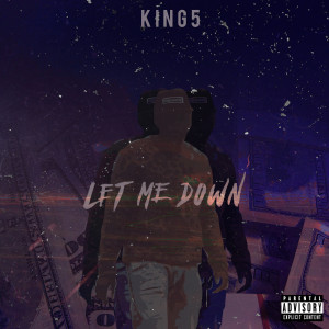 Listen to Let Me Down (Explicit) song with lyrics from King5