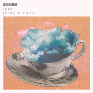 Listen to Stardust in My Coffee song with lyrics from Valante