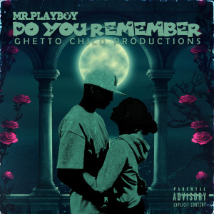 Listen to Do You Remember (Explicit) song with lyrics from Mr.PlayBoy