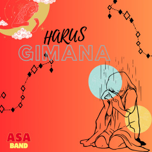 Dengarkan HARUS GIMANA (Remastered 2025) lagu dari Asa band dengan lirik