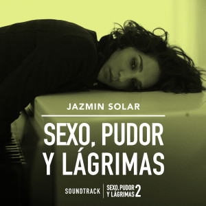Jazmín Solar的专辑Sexo Pudor y Lágrimas (Banda Sonora De la Película)