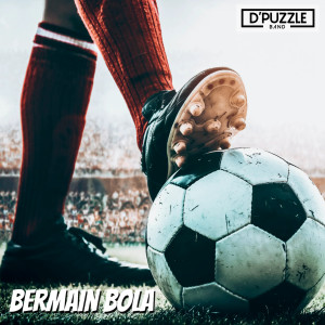 ดาวน์โหลดและฟังเพลง Bermain Bola พร้อมเนื้อเพลงจาก d'puzzle