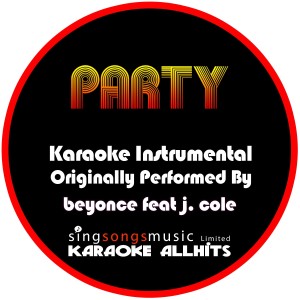ดาวน์โหลดและฟังเพลง Party (Originally Performed By Beyonce feat. J.Cole) [Intrumental Audio Version] พร้อมเนื้อเพลงจาก Karaoke All Hits