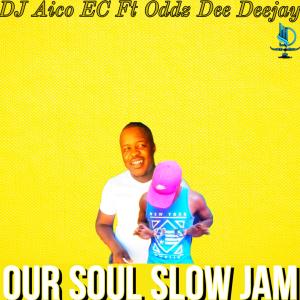 收聽DJ Aico EC的Our Soul (feat. Oddz Dee Deejay)歌詞歌曲