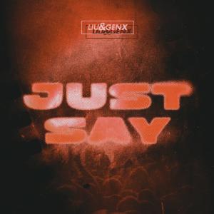 收聽Liu的Just Say (Extended Mix|Explicit)歌詞歌曲
